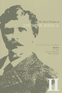 The Short Fiction of Ambrose Bierce, Volume II: A Comprehensive Edition Volume 2