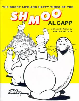 The Short Life and Happy Times of the Schmoo - Capp, Al