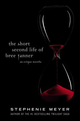 The Short Second Life of Bree Tanner: An Eclipse Novella - Meyer, Stephenie