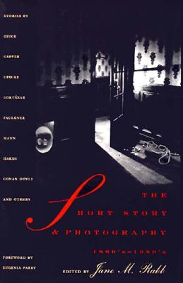 The Short Story and Photography, 1880's-1980's - Rabb, Jane M (Editor), and Parry, Eugenia (Foreword by)