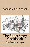 The Short Story Cookbook: Stories for All Ages