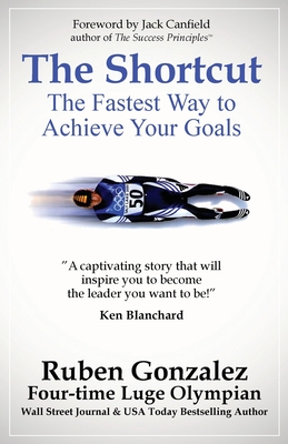 The Shortcut: The Fastest Way to Achieve Your Goals - Gonzalez, Ruben