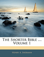 The Shorter Bible ..., Volume 1