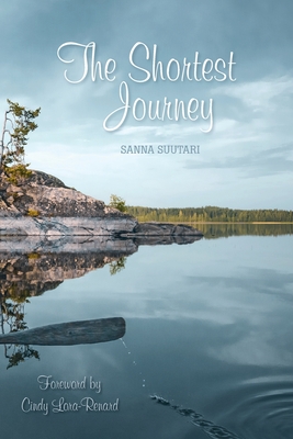 The Shortest Journey - Suutari, Sanna, and Paajanen, Janne (Designer), and Lora-Renard, Cindy (Foreword by)