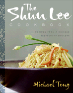 The Shun Lee Cookbook: Recipes from a Chinese Restaurant Dynasty