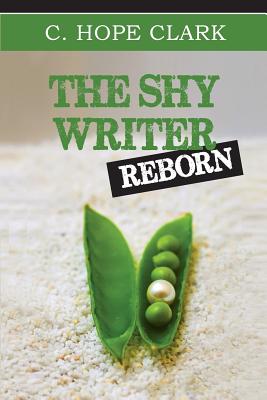 The Shy Writer Reborn: An Introverted Writer's Wake-up Call - Clark, C Hope