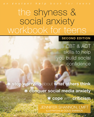 The Shyness and Social Anxiety Workbook for Teens: CBT and ACT Skills to Help You Build Social Confidence - Shannon, Jennifer, Lmft