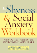 The Shyness & Social Anxiety Workbook: Proven Techniques for Overcoming Your Fears