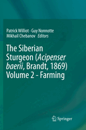 The Siberian Sturgeon (Acipenser Baerii, Brandt, 1869) Volume 2 - Farming