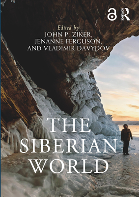 The Siberian World - Ziker, John P (Editor), and Ferguson, Jenanne (Editor), and Davydov, Vladimir (Editor)