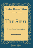 The Sibyl: Or New Oracles from the Poets (Classic Reprint)