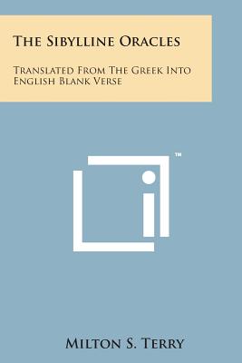 The Sibylline Oracles: Translated from the Greek Into English Blank Verse - Terry, Milton S