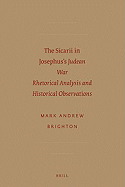 The Sicarii in Josephus's "Judean War": Rhetorical Analysis and Historical Observations