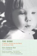 The Siege: A Family's Journey Into the World of an Autistic Child