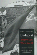 The Siege of Budapest: One Hundred Days in World War II