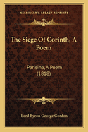 The Siege Of Corinth, A Poem: Parisina, A Poem (1818)