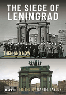 The Siege of Leningrad: Then and Now