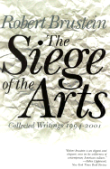 The Siege of the Arts: Collected Writings 1994-2001