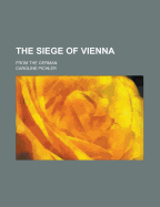 The Siege of Vienna: from the German