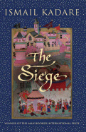 The Siege - Kadare, Ismail