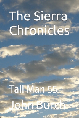 The Sierra Chronicles: Tall Man 55 - Burch (Ret ), John Travis