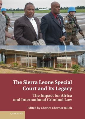 The Sierra Leone Special Court and its Legacy - Jalloh, Charles Chernor (Editor)