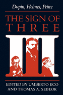 The Sign of Three: Dupin, Holmes, Peirce