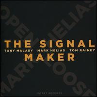 The Signal Maker - Mark Helias Open Loose