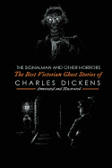 The Signalman and Other Horrors: The Best Victorian Ghost Stories of Charles Dickens