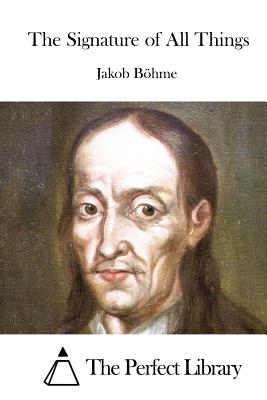 The Signature of All Things - The Perfect Library (Editor), and Bohme, Jakob