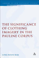 The significance of clothing imagery in the Pauline corpus.