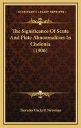 The Significance of Scute and Plate Abnormalities in Chelonia (1906)