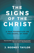 The Signs of the Christ: A New Perspective on the Gospel of John (Textbook)