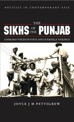 The Sikhs of the Punjab: Unheard Voices of State and Guerilla Violence - Pettigrew, Joyce