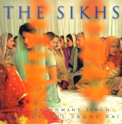 The Sikhs - Rai, Raghu (Photographer), and Singh, Khushwant (Text by)