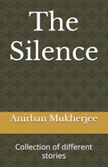 The Silence: Collection of different stories