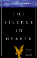 The Silence in Heaven - Lord-Wolff, Peter