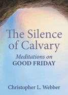 The Silence of Calvary: Meditations on Good Friday