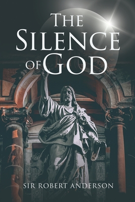 The Silence of God - Anderson, Robert, Sir