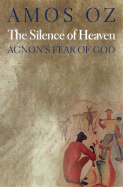 The Silence of Heaven: Agnon's Fear of God
