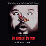 The Silence of the Hams: A Pictorial Memoir of the Making of a Cult Classic