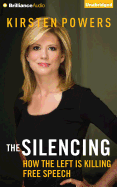 The Silencing: How the Left Is Killing Free Speech