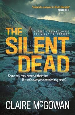 The Silent Dead (Paula Maguire 3): An Irish crime thriller of danger, death and justice - McGowan, Claire