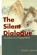 The Silent Dialogue: Zen Letters to a Trappist Abbot - Hackett, David G