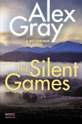 The Silent Games: A DCI Lorimer Novel - Gray, Alex