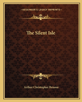 The Silent Isle - Benson, Arthur Christopher