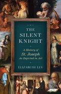 The Silent Knight: A History of St. Joseph as Depicted in Art