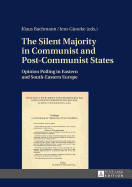 The Silent Majority in Communist and Post-Communist States: Opinion Polling in Eastern and South-Eastern Europe
