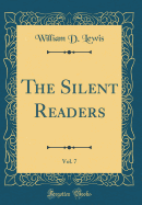 The Silent Readers, Vol. 7 (Classic Reprint)