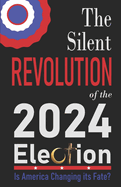 The Silent Revolution of the 2024 Election: Is America Changing its Fate?